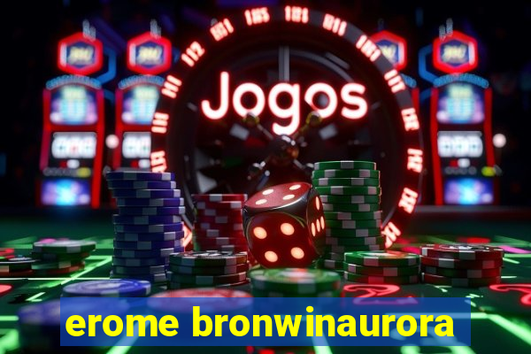 erome bronwinaurora